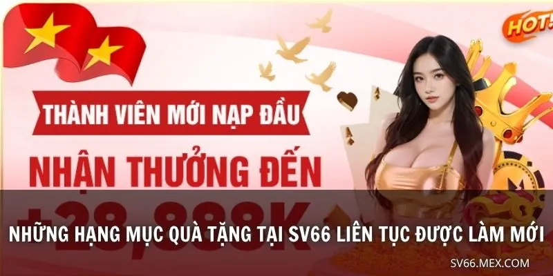 Những hạng mục quà tặng tại SV66 liên tục được làm mới