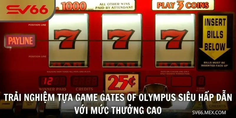 Trải nghiệm tựa game Gates of Olympus siêu hấp dẫn với mức thưởng cao
